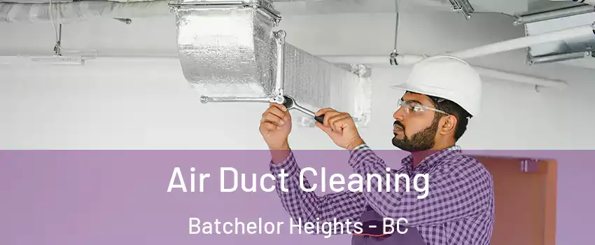  Air Duct Cleaning Batchelor Heights - BC