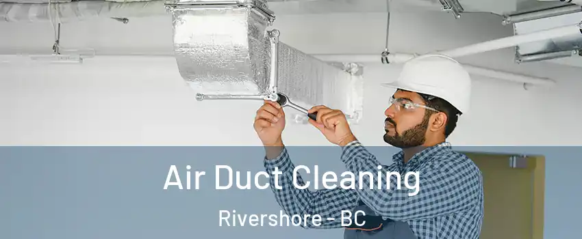  Air Duct Cleaning Rivershore - BC