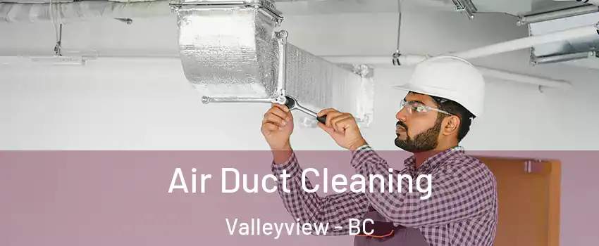  Air Duct Cleaning Valleyview - BC