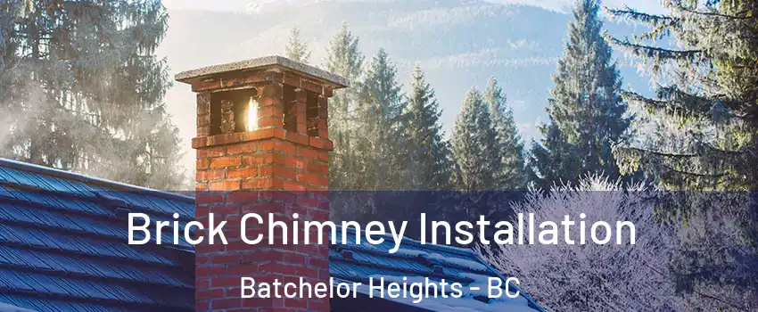  Brick Chimney Installation Batchelor Heights - BC