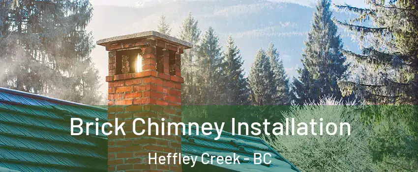 Brick Chimney Installation Heffley Creek - BC