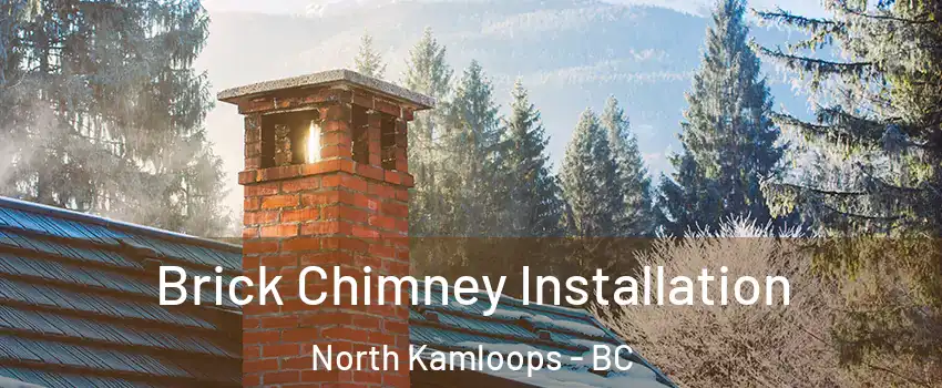  Brick Chimney Installation North Kamloops - BC