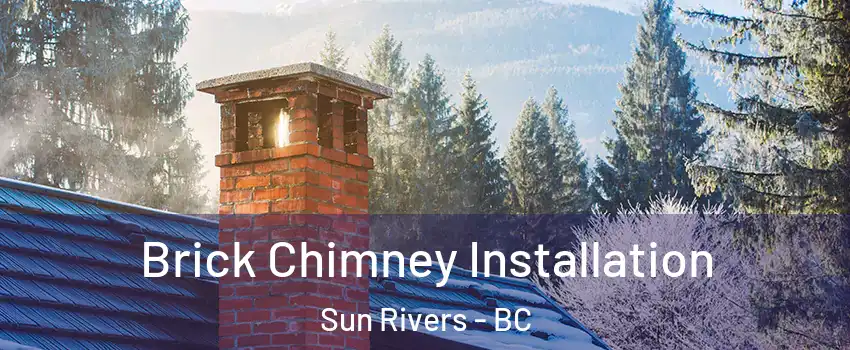  Brick Chimney Installation Sun Rivers - BC