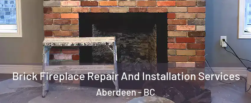  Brick Fireplace Repair And Installation Services Aberdeen - BC