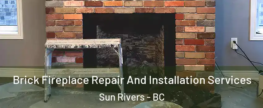  Brick Fireplace Repair And Installation Services Sun Rivers - BC