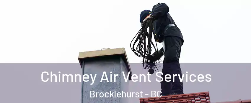  Chimney Air Vent Services Brocklehurst - BC