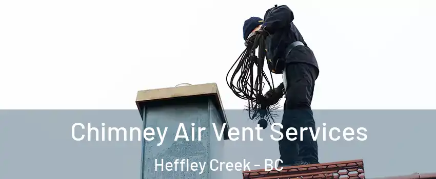  Chimney Air Vent Services Heffley Creek - BC
