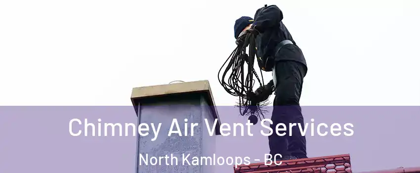  Chimney Air Vent Services North Kamloops - BC