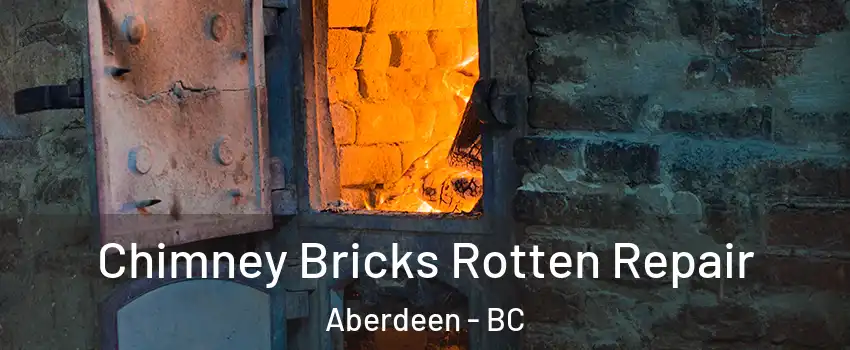  Chimney Bricks Rotten Repair Aberdeen - BC