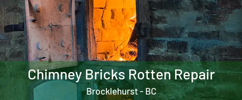  Chimney Bricks Rotten Repair Brocklehurst - BC