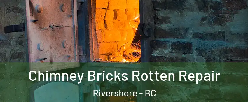  Chimney Bricks Rotten Repair Rivershore - BC