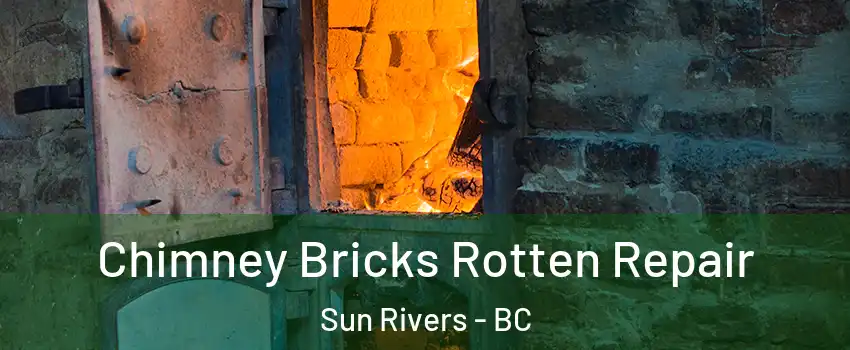  Chimney Bricks Rotten Repair Sun Rivers - BC