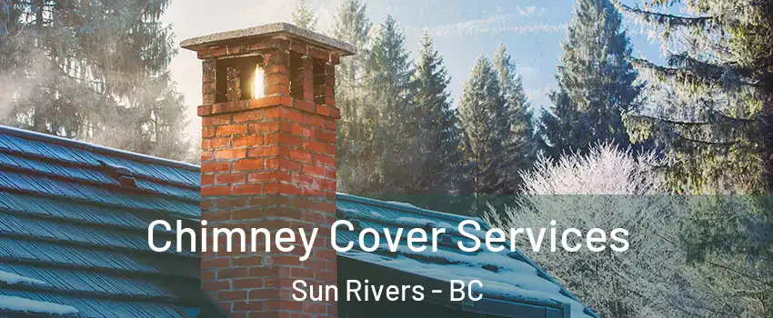  Chimney Cover Services Sun Rivers - BC
