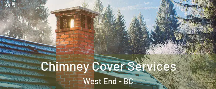  Chimney Cover Services West End - BC