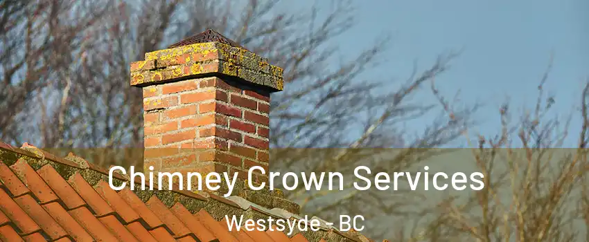  Chimney Crown Services Westsyde - BC
