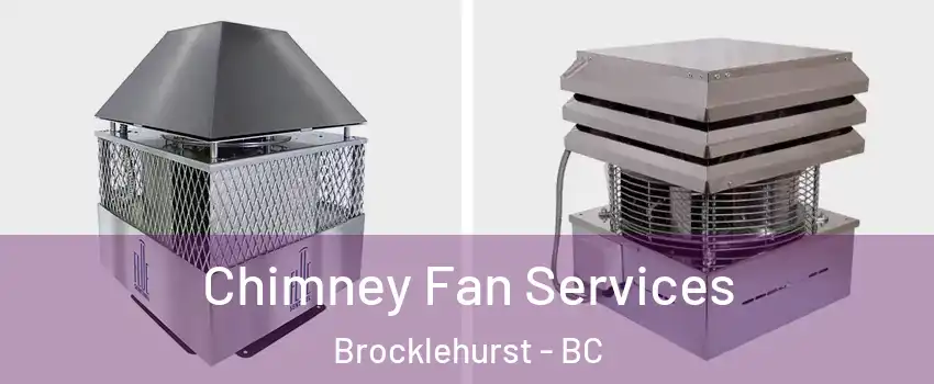  Chimney Fan Services Brocklehurst - BC