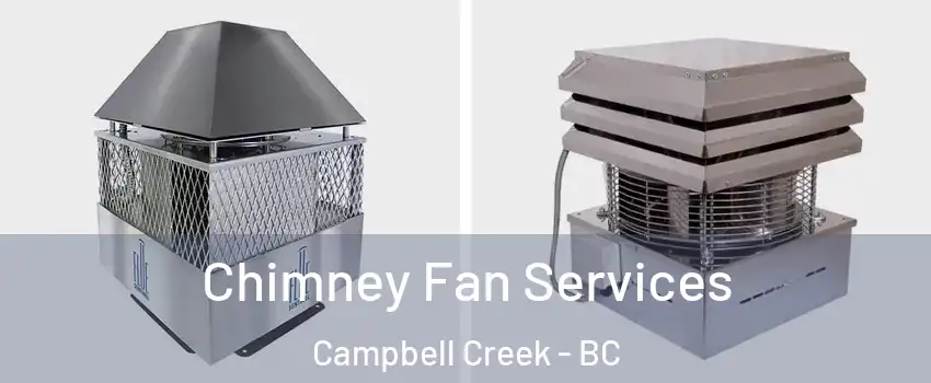  Chimney Fan Services Campbell Creek - BC
