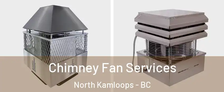  Chimney Fan Services North Kamloops - BC