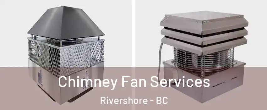  Chimney Fan Services Rivershore - BC