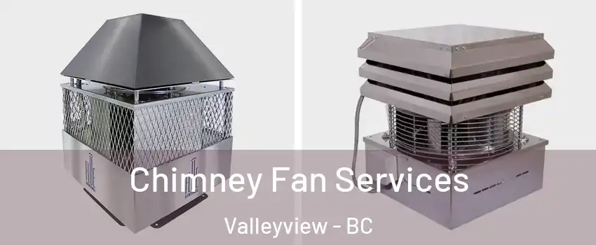  Chimney Fan Services Valleyview - BC