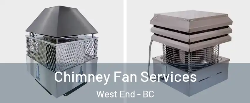  Chimney Fan Services West End - BC