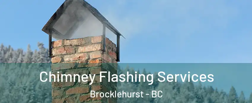 Chimney Flashing Services Brocklehurst - BC