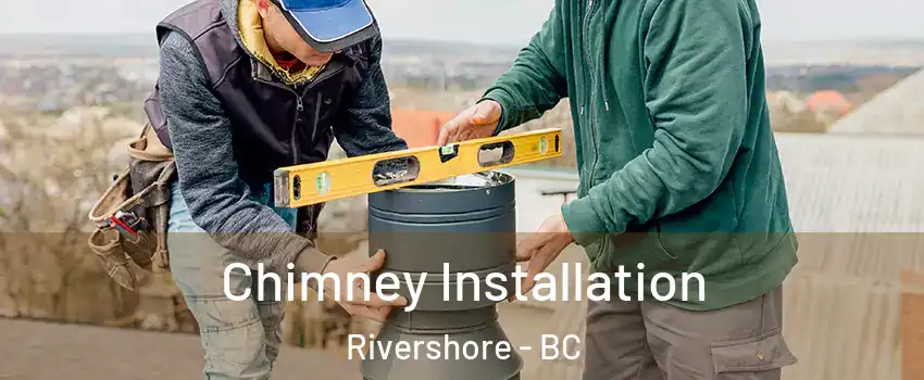  Chimney Installation Rivershore - BC
