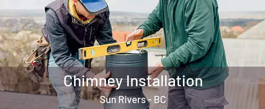  Chimney Installation Sun Rivers - BC