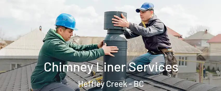  Chimney Liner Services Heffley Creek - BC