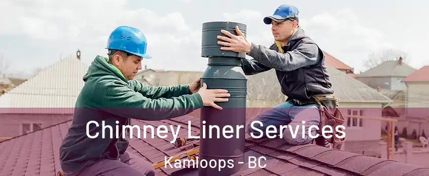  Chimney Liner Services Kamloops - BC