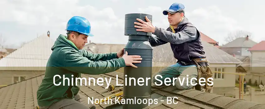  Chimney Liner Services North Kamloops - BC