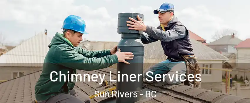  Chimney Liner Services Sun Rivers - BC
