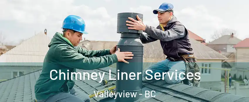  Chimney Liner Services Valleyview - BC