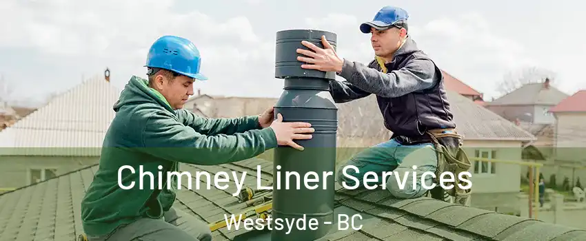  Chimney Liner Services Westsyde - BC
