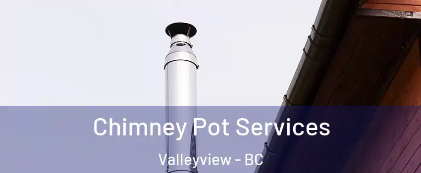  Chimney Pot Services Valleyview - BC