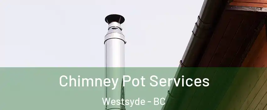  Chimney Pot Services Westsyde - BC