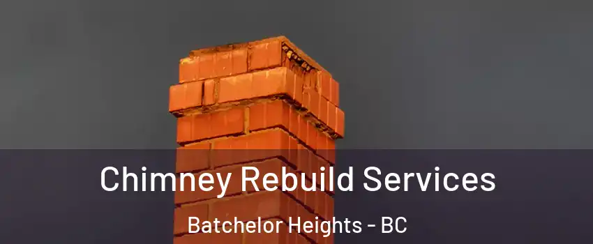  Chimney Rebuild Services Batchelor Heights - BC