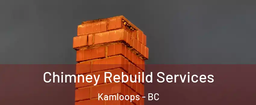  Chimney Rebuild Services Kamloops - BC