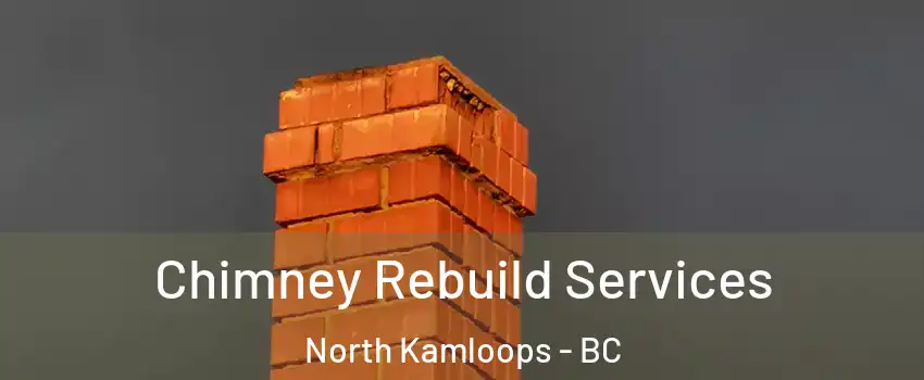  Chimney Rebuild Services North Kamloops - BC