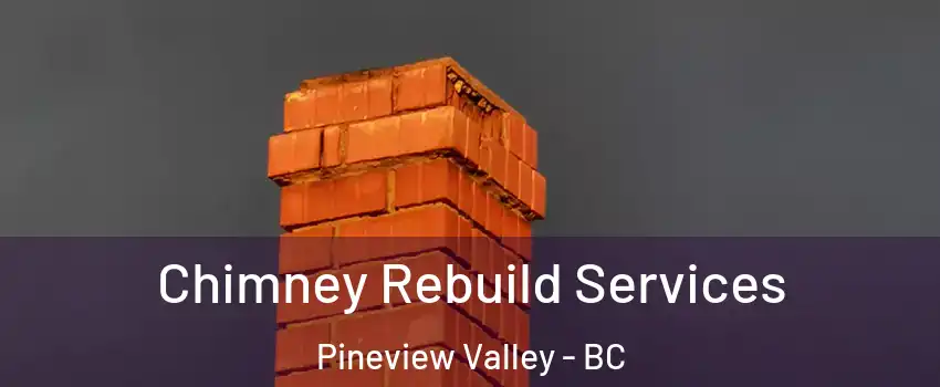 Chimney Rebuild Services Pineview Valley - BC