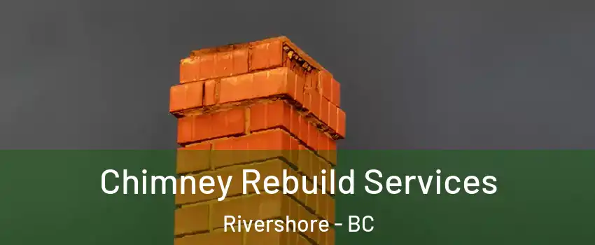  Chimney Rebuild Services Rivershore - BC