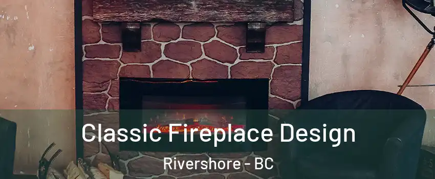  Classic Fireplace Design Rivershore - BC