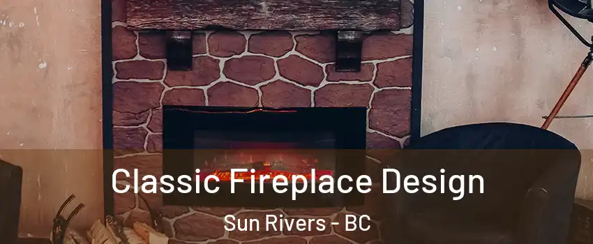  Classic Fireplace Design Sun Rivers - BC
