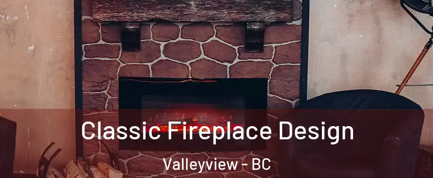  Classic Fireplace Design Valleyview - BC