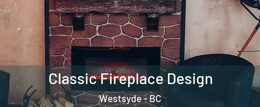  Classic Fireplace Design Westsyde - BC