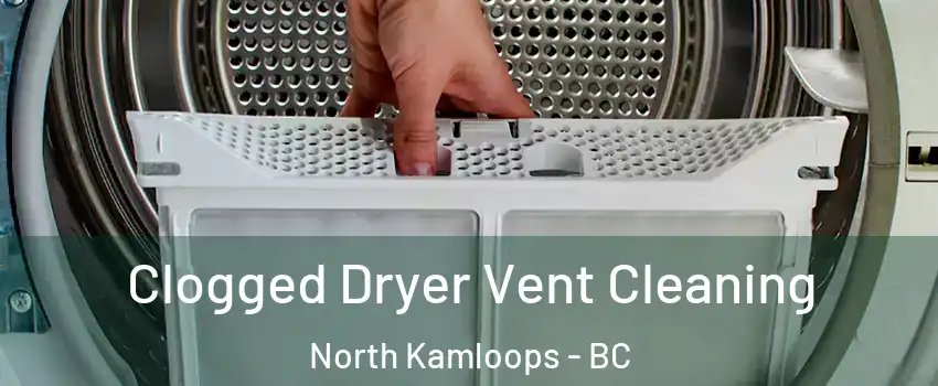  Clogged Dryer Vent Cleaning North Kamloops - BC