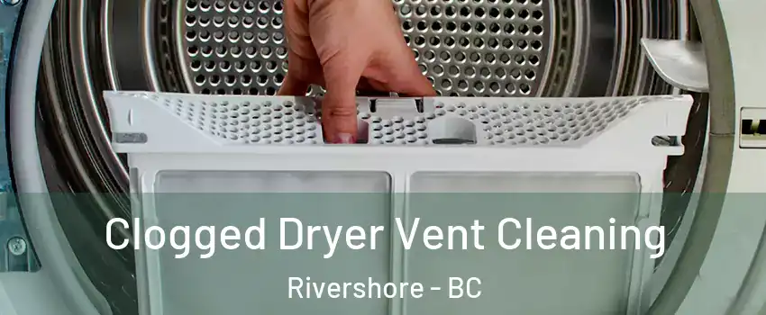  Clogged Dryer Vent Cleaning Rivershore - BC
