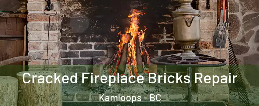  Cracked Fireplace Bricks Repair Kamloops - BC