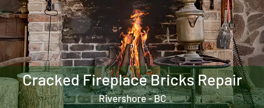  Cracked Fireplace Bricks Repair Rivershore - BC