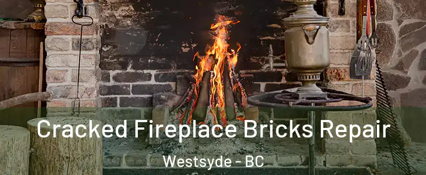  Cracked Fireplace Bricks Repair Westsyde - BC